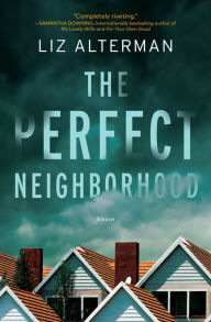 Ebook epub download forum The Perfect Neighborhood: A Novel English version by Liz Alterman iBook DJVU