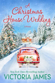 Title: A Christmas House Wedding, Author: Victoria James