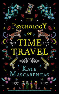 Free ebooks for mobipocket download The Psychology of Time Travel: A Novel (English literature) by Kate Mascarenhas, Kate Mascarenhas