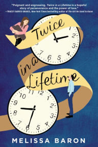 Title: Twice in a Lifetime: A Novel, Author: Melissa Baron