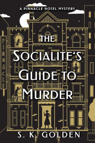 Ebook fr download The Socialite's Guide to Murder MOBI 9781639104789 English version by S. K. Golden, S. K. Golden