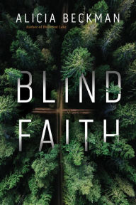 Title: Blind Faith: A Novel, Author: Alicia Beckman