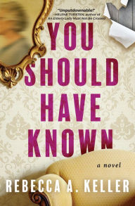 Textbooks downloads free You Should Have Known: A Novel by Rebecca A. Keller, Rebecca A. Keller in English