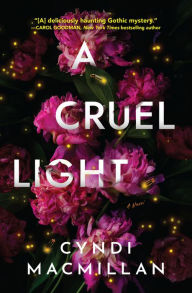 Title: A Cruel Light: A Novel, Author: Cyndi MacMillan