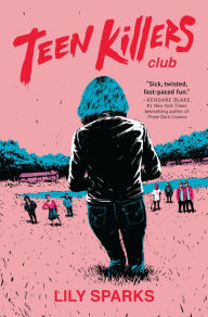 Free english books download pdf format Teen Killers Club: A Novel 9781639103416 by Lily Sparks, Lily Sparks  in English