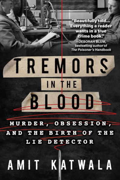 Tremors the Blood: Murder, Obsession, and Birth of Lie Detector