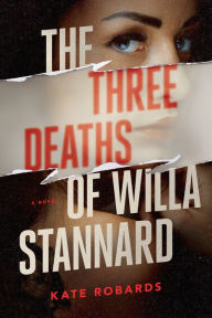 Kindle libarary books downloads The Three Deaths of Willa Stannard: A Thriller 9781639103478 by Kate Robards, Kate Robards ePub RTF CHM