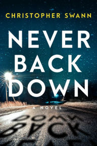 Title: Never Back Down, Author: Christopher Swann
