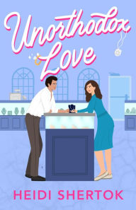 Download ebooks google Unorthodox Love: A Novel 9781639103768 English version by Heidi Shertok, Heidi Shertok PDB