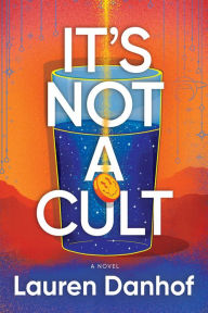 It's Not a Cult: A Novel