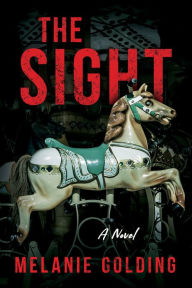 Title: The Sight: A Novel, Author: Melanie Golding