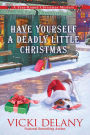 Have Yourself a Deadly Little Christmas (Year-Round Christmas Mystery #6)