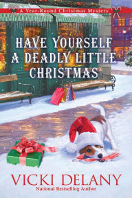 Title: Have Yourself a Deadly Little Christmas (Year-Round Christmas Mystery #6), Author: Vicki Delany