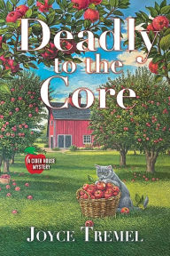 Title: Deadly to the Core, Author: Joyce Tremel
