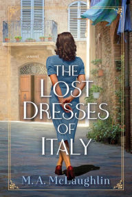 Free download books from google books The Lost Dresses of Italy: A Novel 9781639105649 CHM by M. A. McLaughlin English version