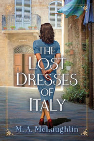 Ebook for psp free download The Lost Dresses of Italy: A Novel (English literature)  9781639105656 by M. A. McLaughlin