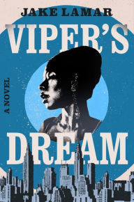 Title: Viper's Dream: A Novel, Author: Jake Lamar