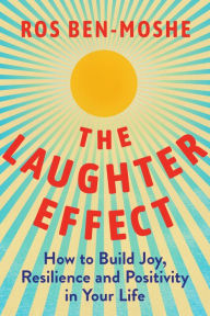 Download ebooks for ipad The Laughter Effect: How to Build Joy, Resilience, and Positivity in Your Life by Ros Ben-Moshe 9781639105755 (English literature)
