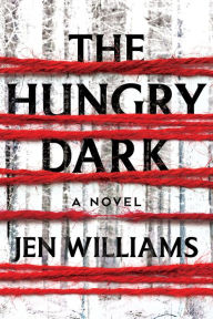 Title: The Hungry Dark: A Thriller, Author: Jen Williams