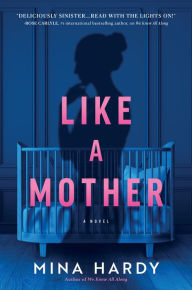 Title: Like a Mother: A Thriller, Author: Mina Hardy