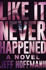 Free ebooks download for cellphone Like it Never Happened: A Novel ePub RTF iBook 9781639106998