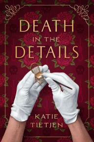 Free stock book download Death in the Details: A Novel English version RTF PDF by Katie Tietjen 9781639107186