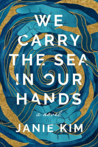 Free itouch ebooks download We Carry the Sea in Our Hands: A Novel 9781639107537 by Janie Kim