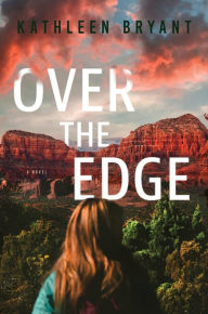 Free audio books download for phones Over the Edge: A Novel 9781639107544 by Kathleen Bryant