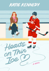 Title: Hearts on Thin Ice: A Novel, Author: Katie Kennedy