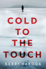 Cold to the Touch: A Thriller