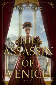 Pdf e book free download The Assassin of Venice: A Novel 9781639107872 iBook FB2 PDB by Alyssa Palombo