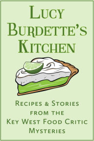 Title: Lucy Burdette's Kitchen: Recipes and Stories from the Key West Food Critic Mysteries, Author: Lucy Burdette