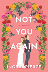 Title: Not You Again, Author: Ingrid Pierce