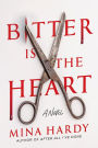 Bitter Is the Heart: A Novel