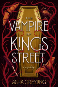 Download ebooks google book downloader The Vampire of Kings Street: A Mystery CHM iBook FB2 by Asha Greyling