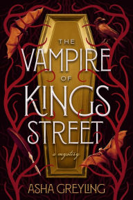 Title: The Vampire of Kings Street: A Mystery, Author: Asha Greyling