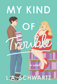 Free audiobook downloads for android phones My Kind of Trouble: A Novel  by L. A. Schwartz (English literature) 9781639108909