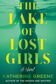 Download free books online in spanish The Lake of Lost Girls: A Novel 9781639109098 FB2 (English Edition) by Katherine Greene