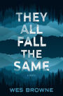 They All Fall the Same: A Novel