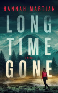 Title: Long Time Gone: A Novel, Author: Hannah Martian