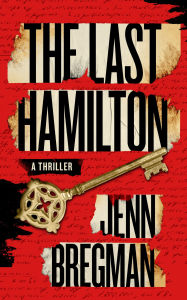 Title: The Last Hamilton: A Novel, Author: Jenn Bregman