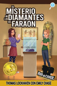 Title: Ava y Carol Agencia de Detectives: El Misterio de los Diamantes del Faraón, Author: Thomas Lockhaven