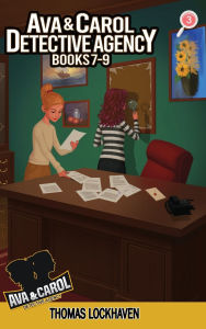 Title: Ava & Carol Detective Agency (Books 7-9): A Middle Grade Mystery Series (Book Bundle 3), Author: Thomas Lockhaven