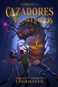 Title: Cazadores de Aventuras - Libros 1-3: Quest Chasers: Book 1-3 (Spanish Edition), Author: Grace Lockhaven