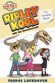 Title: The Vanishing Raptor (Case File 2): Ripley Kool and the Investigators - Chapter Book with Black-and-White Illustrations, Author: Thomas Lockhaven