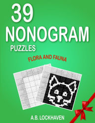 Title: 39 Nonogram Puzzles: Flora and Fauna, Author: A B Lockhaven