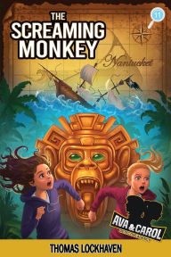 Title: The Screaming Monkey (Book 11): Ava & Carol Detective Agency, Author: Thomas Lockhaven