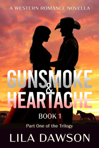 Gunsmoke & Heartache (Book 1): Part One of the Trilogy: Historical Western Saga with a Slow-Burn Frontier Romance Thread