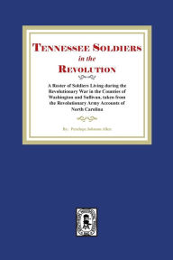 Title: Tennessee Soldiers in the Revolution, Author: Penelope J Allen