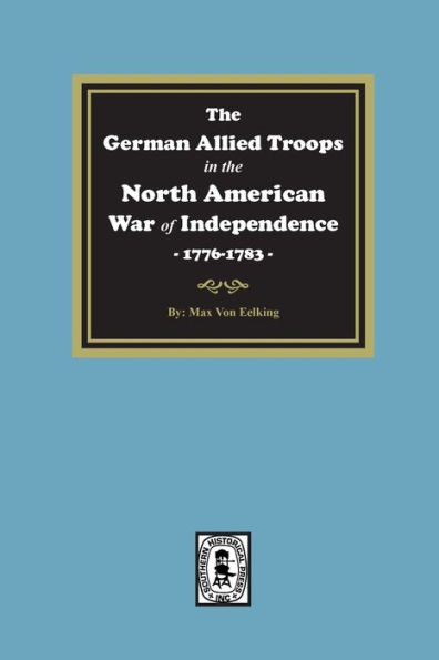 the German Allied Troops North American War of Independence, 1776-1783